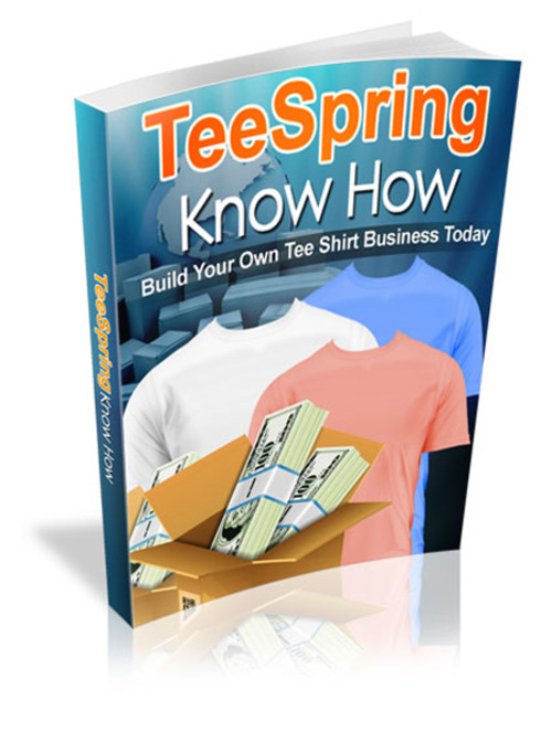 Product picture Teespring Know How - Build Your Tshirt Business today!(mrr)